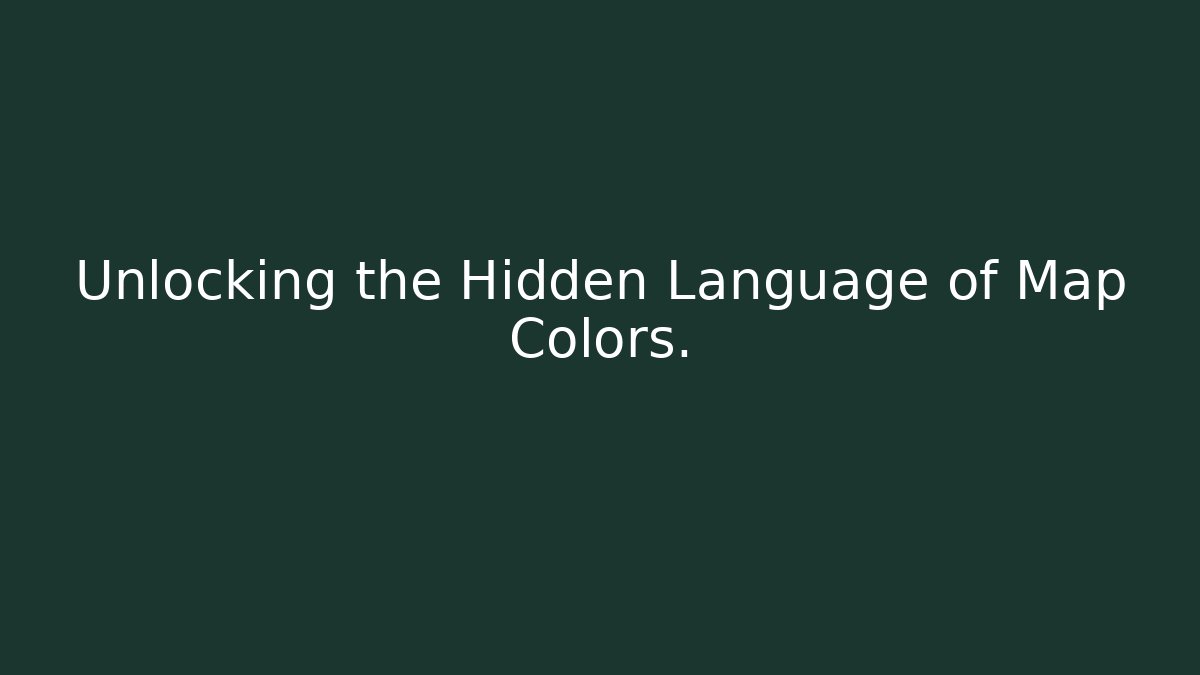Unlocking the Hidden Language of Map Colors.