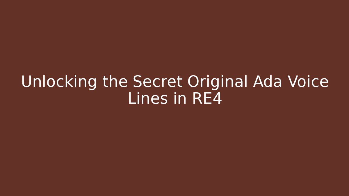 Unlocking the Secret Original Ada Voice Lines in RE4