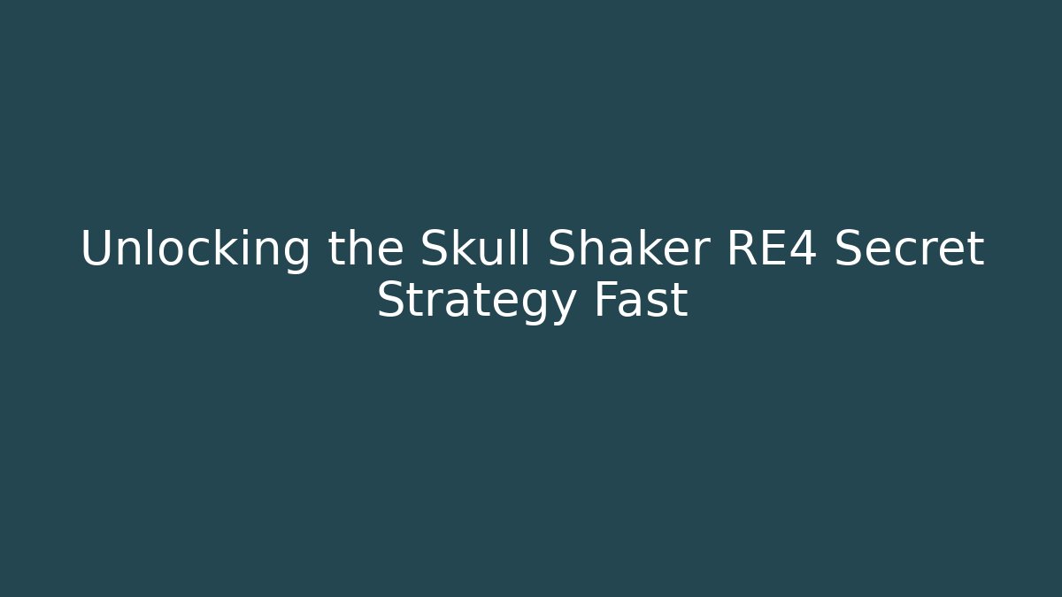 Unlocking the Skull Shaker RE4 Secret Strategy Fast - Método de Aprovação