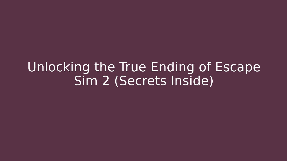 Unlocking the True Ending of Escape Sim 2 (Secrets Inside) - Método de Aprovação