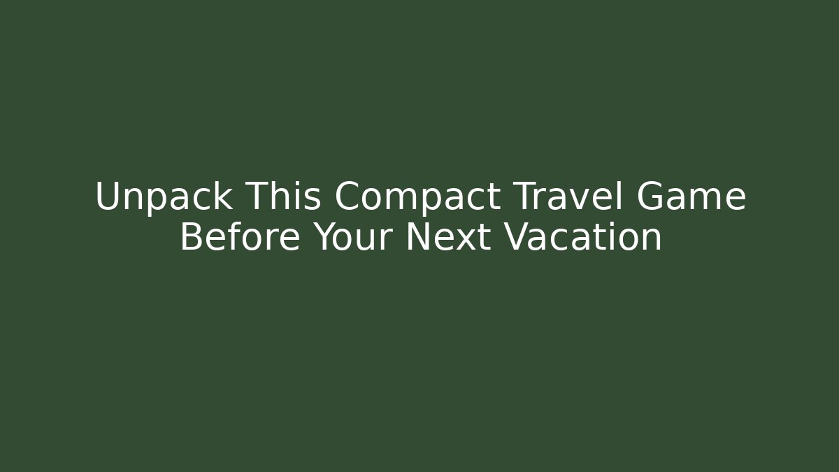 Unpack This Compact Travel Game Before Your Next Vacation