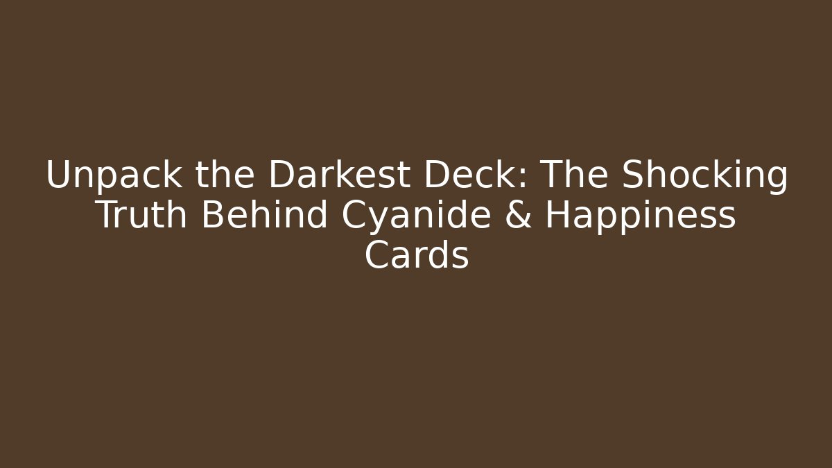 Unpack the Darkest Deck: The Shocking Truth Behind Cyanide & Happiness Cards
