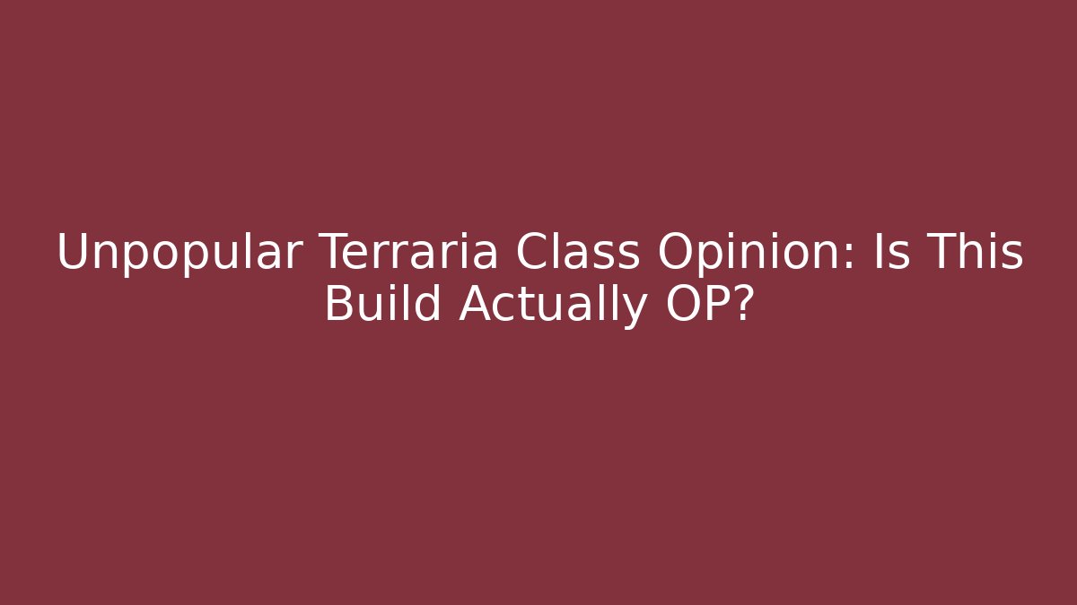 Unpopular Terraria Class Opinion: Is This Build Actually OP? - Método de Aprovação