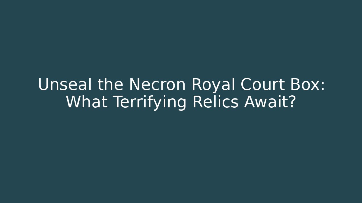 Unseal the Necron Royal Court Box: What Terrifying Relics Await?