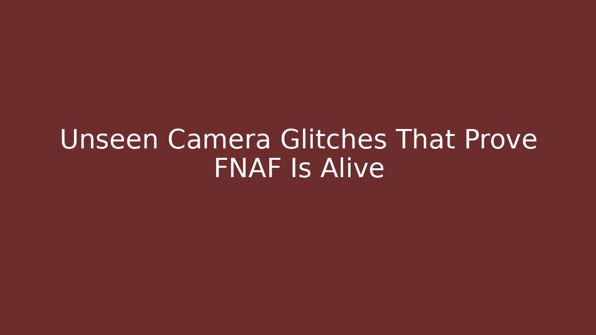 Unseen Camera Glitches That Prove FNAF Is Alive