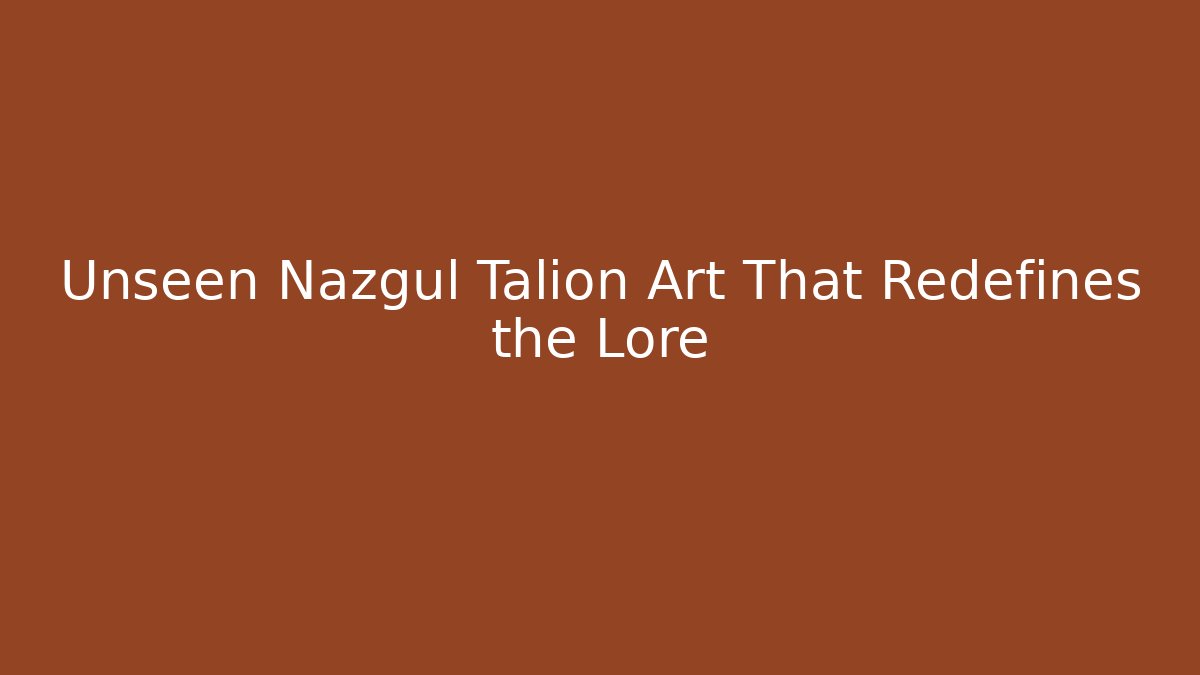Unseen Nazgûl Talion Art That Redefines the Lore