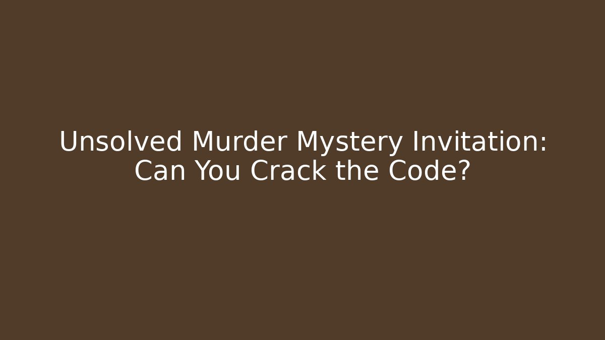 Unsolved Murder Mystery Invitation: Can You Crack the Code?