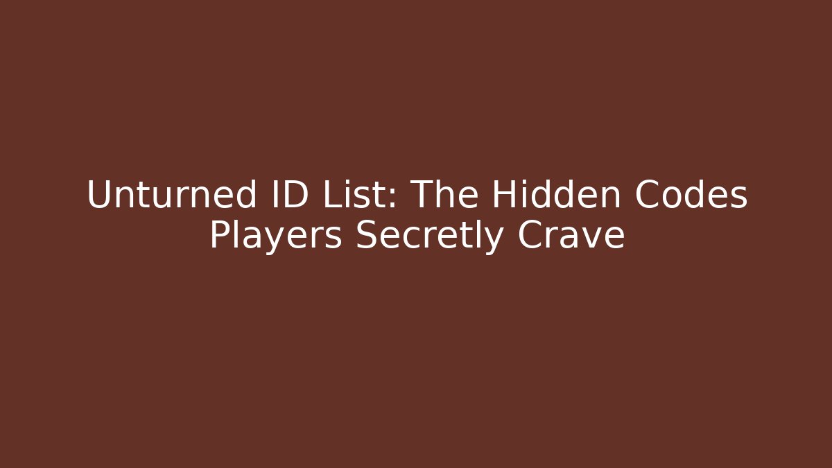 Unturned ID List: The Hidden Codes Players Secretly Crave