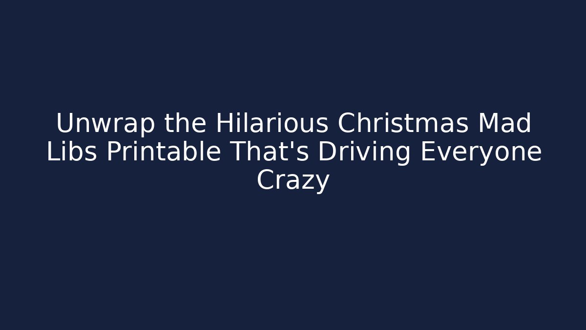 Unwrap the Hilarious Christmas Mad Libs Printable That’s Driving Everyone Crazy - Método de Aprovação