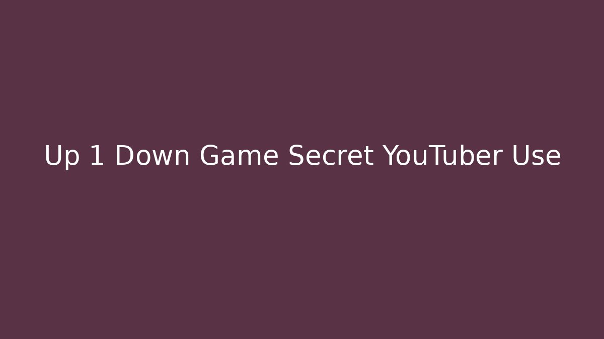 Up 1 Down Game Secret YouTuber Use