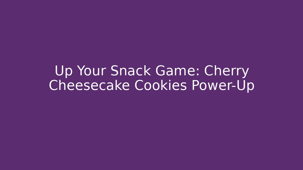 Up Your Snack Game: Cherry Cheesecake Cookies Power-Up