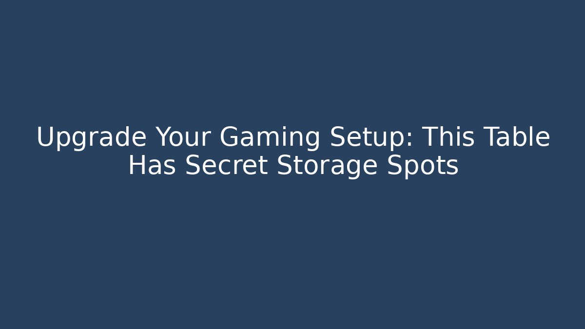 Upgrade Your Gaming Setup: This Table Has Secret Storage Spots