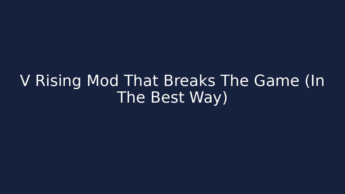 V Rising Mod That Breaks The Game (In The Best Way)