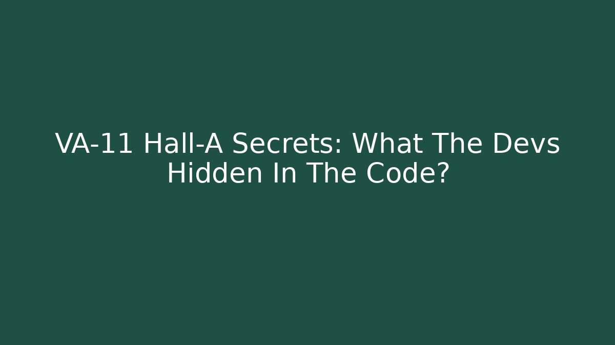 VA-11 Hall-A Secrets: What The Devs Hidden In The Code?
