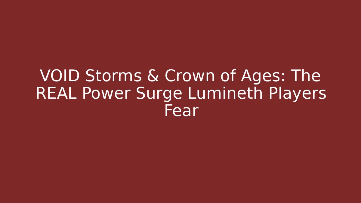 VOID Storms & Crown of Ages: The REAL Power Surge Lumineth Players Fear