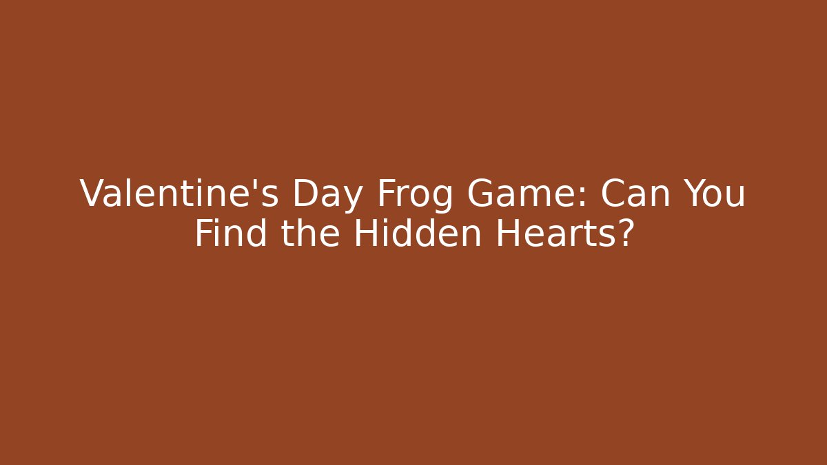 Valentine's Day Frog Game: Can You Find the Hidden Hearts?