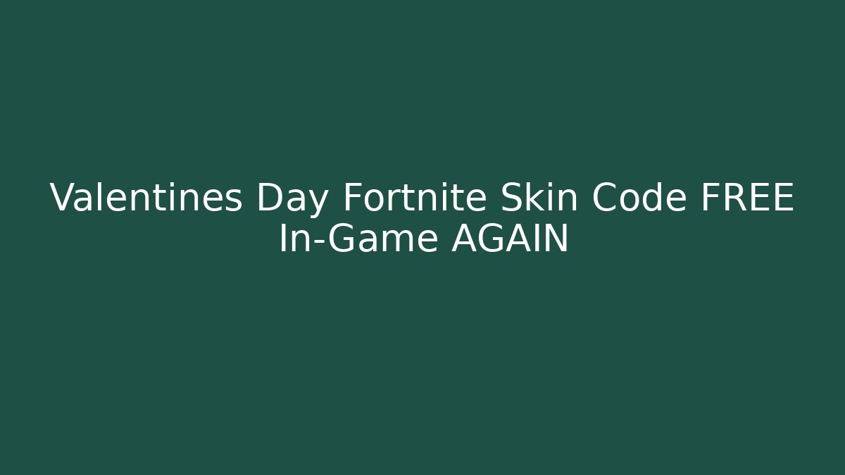 Valentines Day Fortnite Skin Code FREE In-Game AGAIN - Método de Aprovação