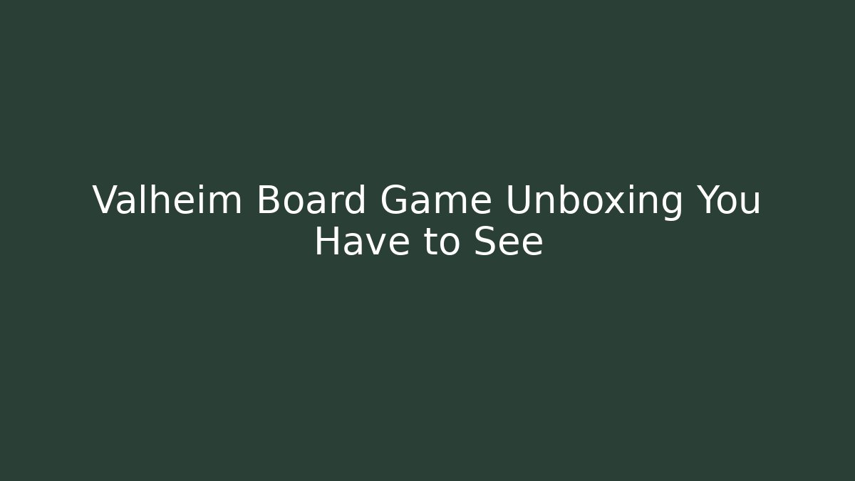Valheim Board Game Unboxing You Have to See