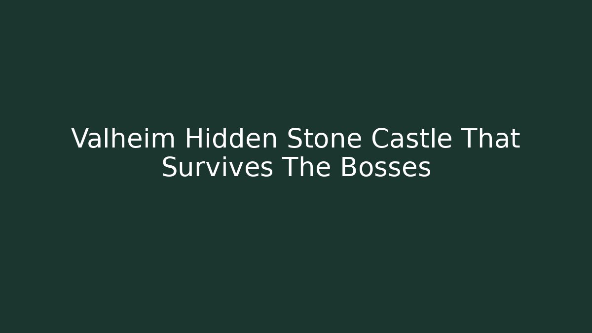 Valheim Hidden Stone Castle That Survives The Bosses