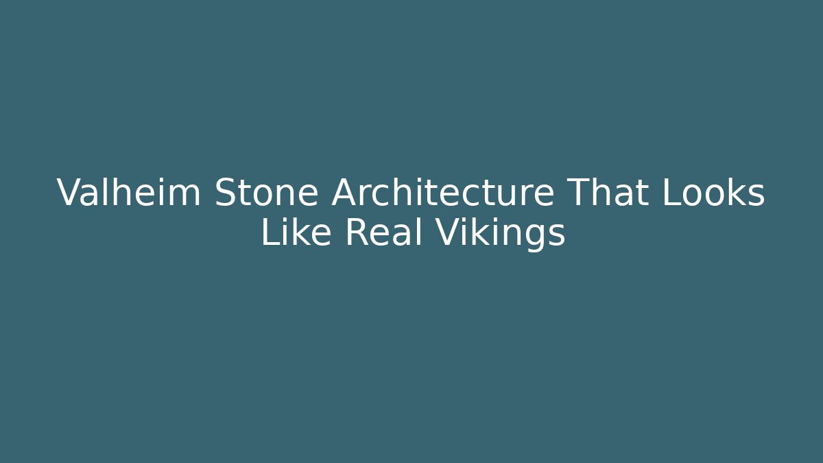 Valheim Stone Architecture That Looks Like Real Vikings - Método de Aprovação