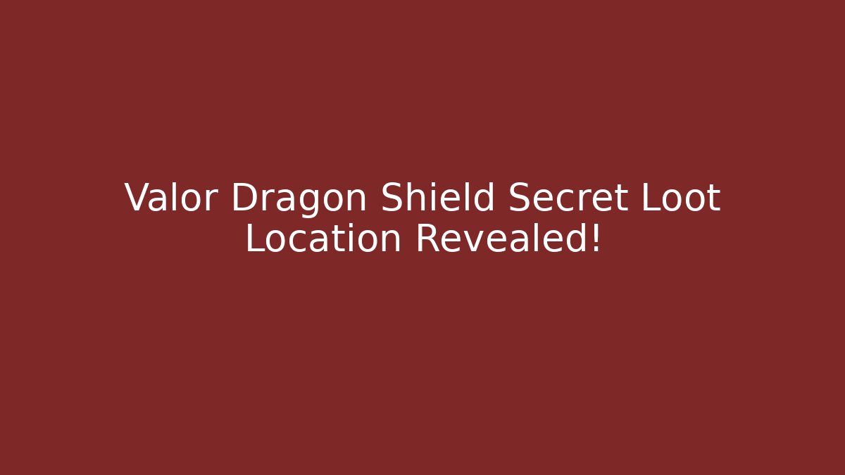 Valor Dragon Shield Secret Loot Location Revealed!