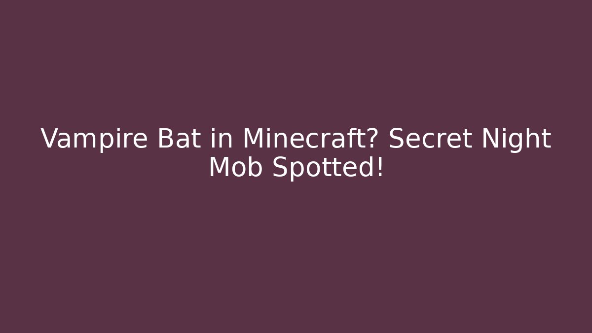 Vampire Bat in Minecraft? Secret Night Mob Spotted! - Método de Aprovação