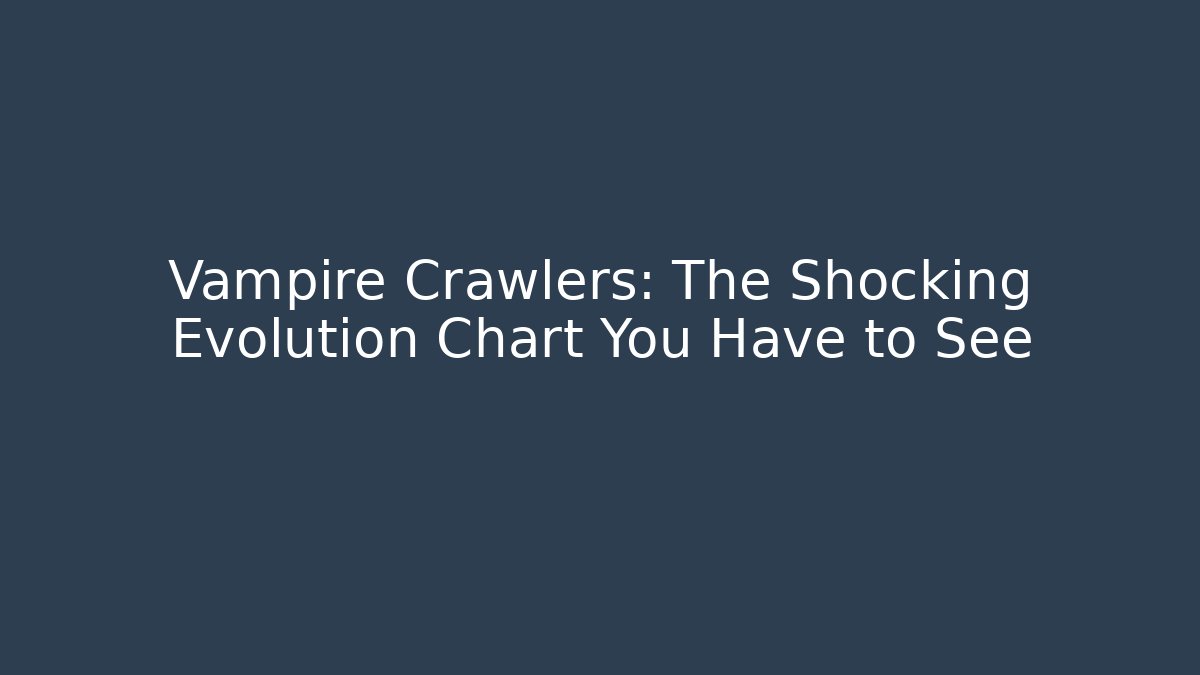 Vampire Crawlers: The Shocking Evolution Chart You Have to See - Método de Aprovação