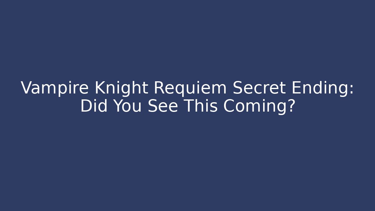 Vampire Knight Requiem Secret Ending: Did You See This Coming?