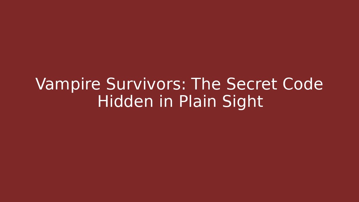 Vampire Survivors: The Secret Code Hidden in Plain Sight