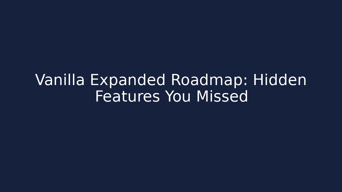 Vanilla Expanded Roadmap: Hidden Features You Missed - Método de Aprovação