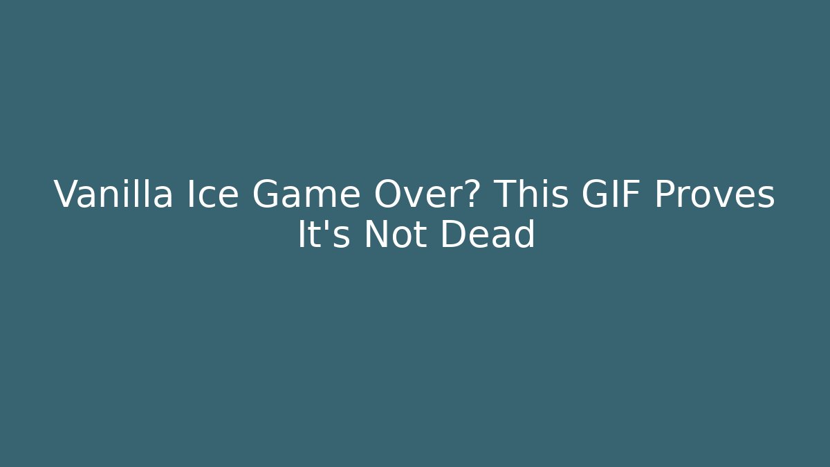 Vanilla Ice Game Over? This GIF Proves It's Not Dead