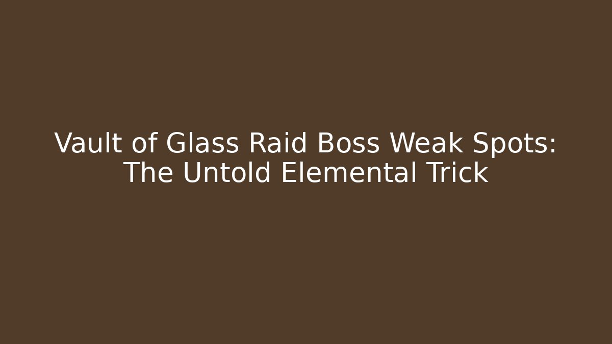 Vault of Glass Raid Boss Weak Spots: The Untold Elemental Trick