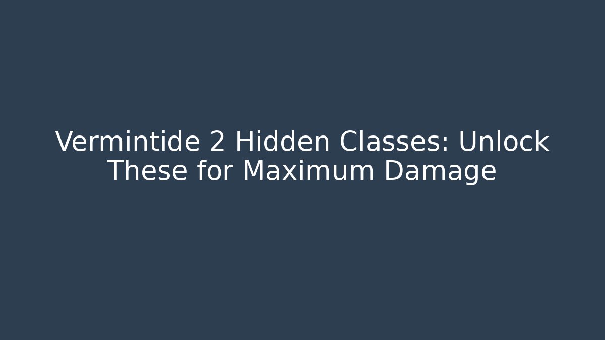 Vermintide 2 Hidden Classes: Unlock These for Maximum Damage - Método de Aprovação