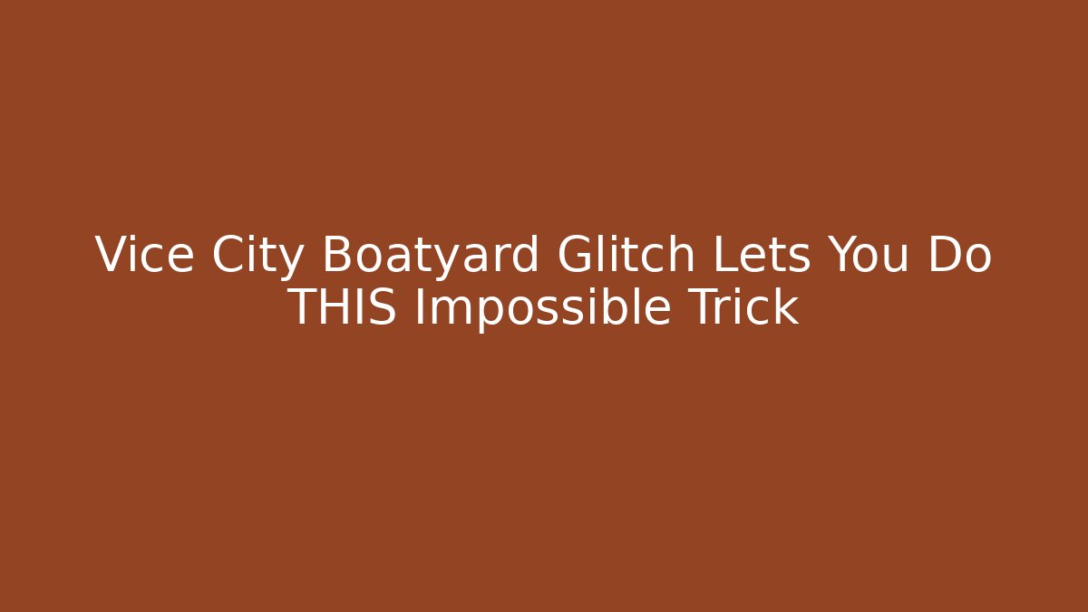 Vice City Boatyard Glitch Lets You Do THIS Impossible Trick
