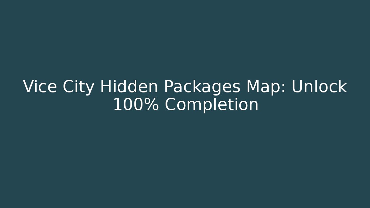 Vice City Hidden Packages Map: Unlock 100% Completion