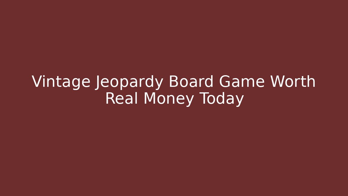 Vintage Jeopardy Board Game Worth Real Money Today