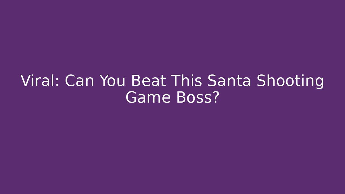 Viral: Can You Beat This Santa Shooting Game Boss?
