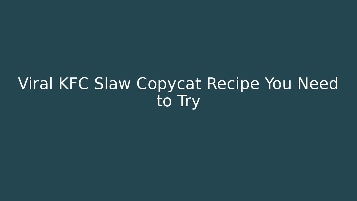Viral KFC Slaw Copycat Recipe You Need to Try