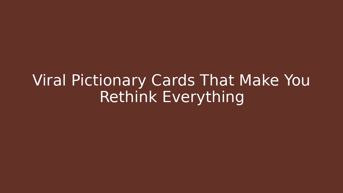 Viral Pictionary Cards That Make You Rethink Everything - Método de Aprovação