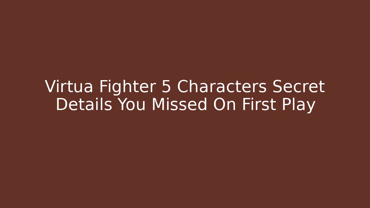 Virtua Fighter 5 Characters Secret Details You Missed On First Play