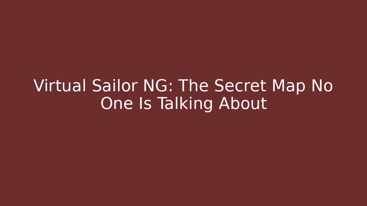 Virtual Sailor NG: The Secret Map No One Is Talking About