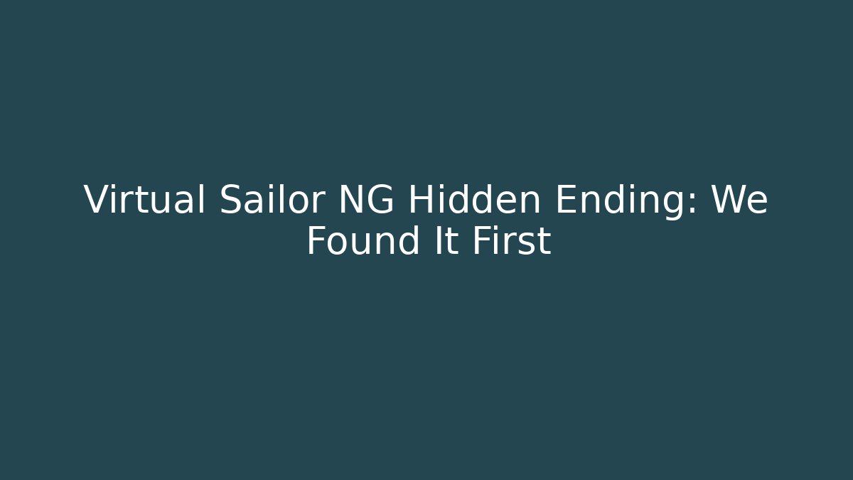 Virtual Sailor NG Hidden Ending: We Found It First - Método de Aprovação