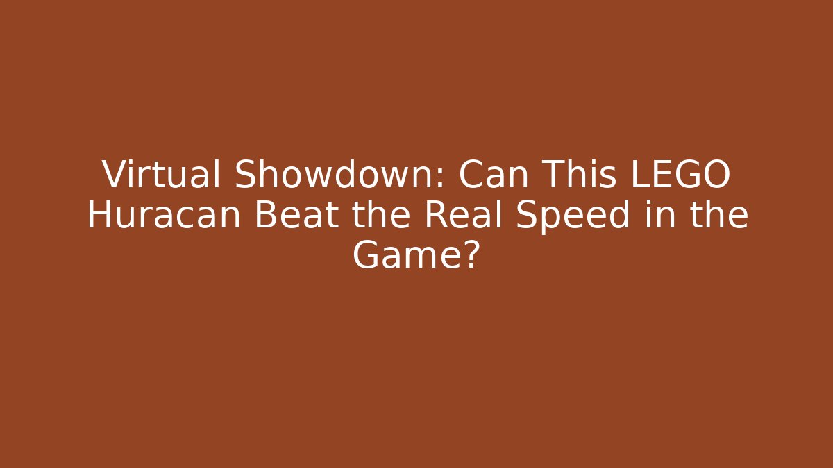 Virtual Showdown: Can This LEGO Huracán Beat the Real Speed in the Game?