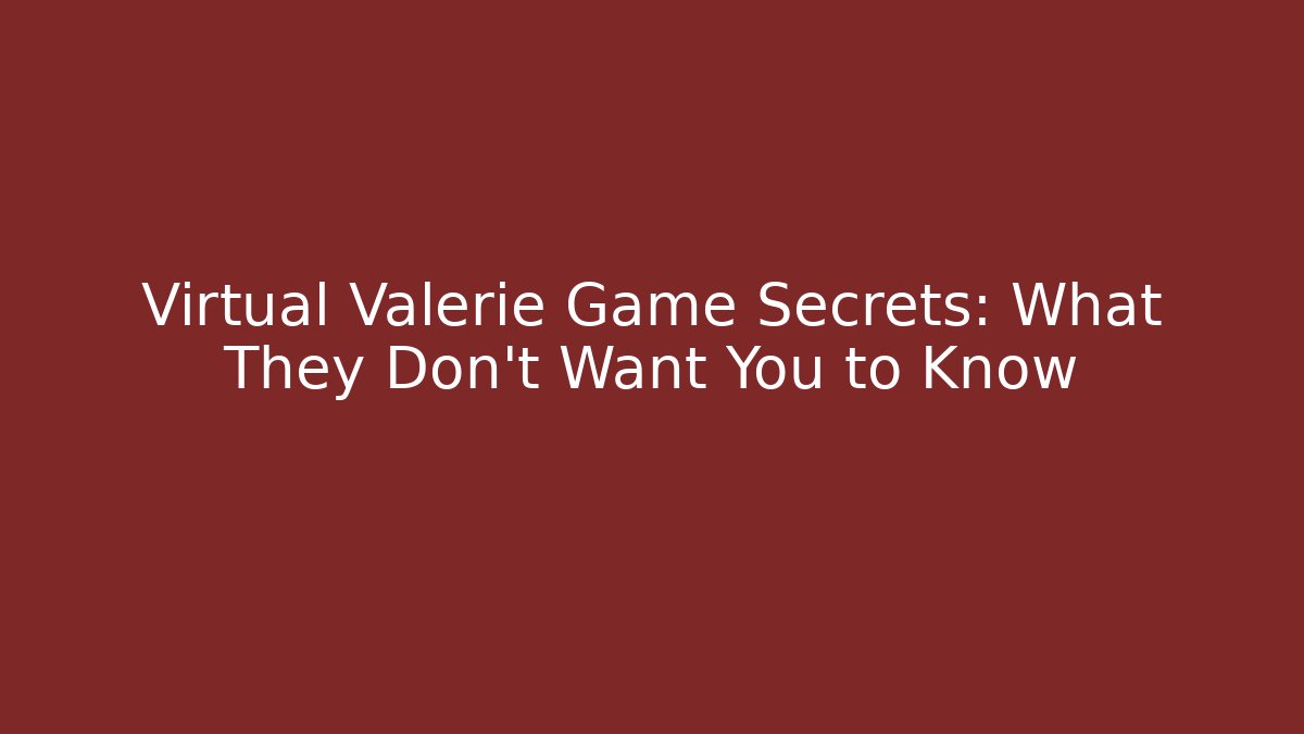 Virtual Valerie Game Secrets: What They Don’t Want You to Know - Método de Aprovação