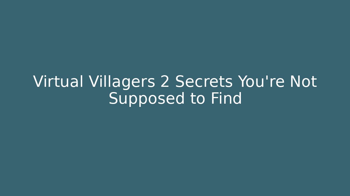 Virtual Villagers 2 Secrets You're Not Supposed to Find - Método de Aprovação