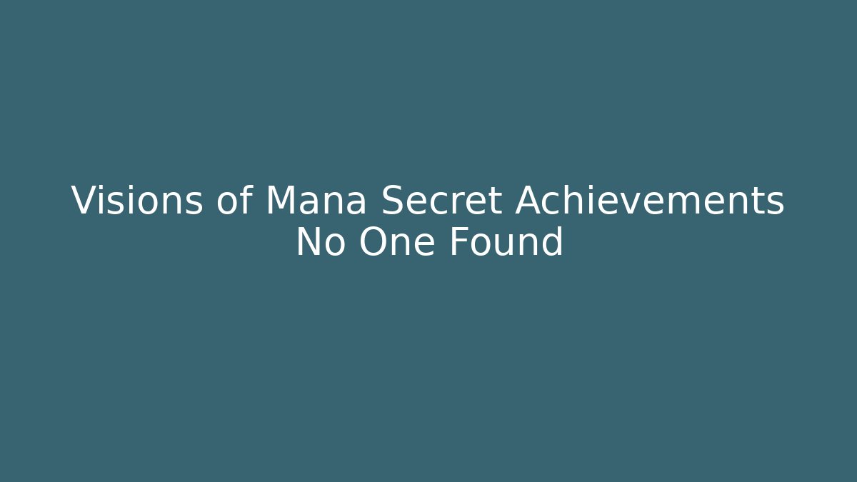 Visions of Mana Secret Achievements No One Found