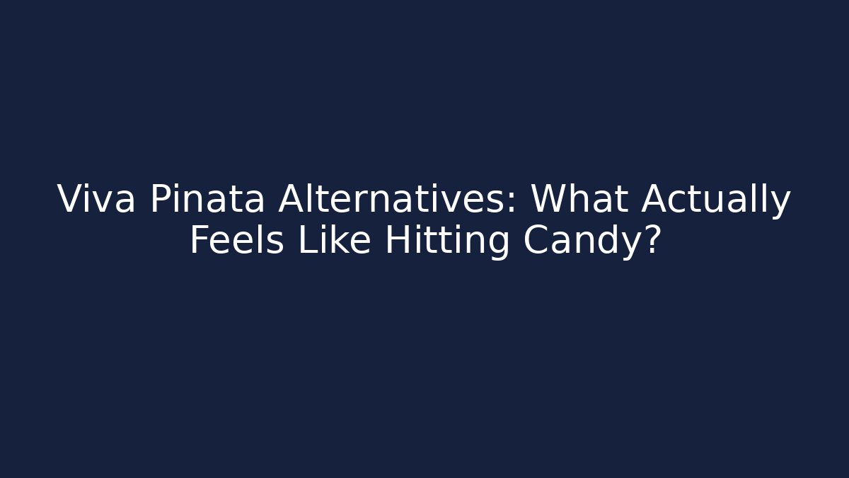 Viva Piñata Alternatives: What Actually Feels Like Hitting Candy?