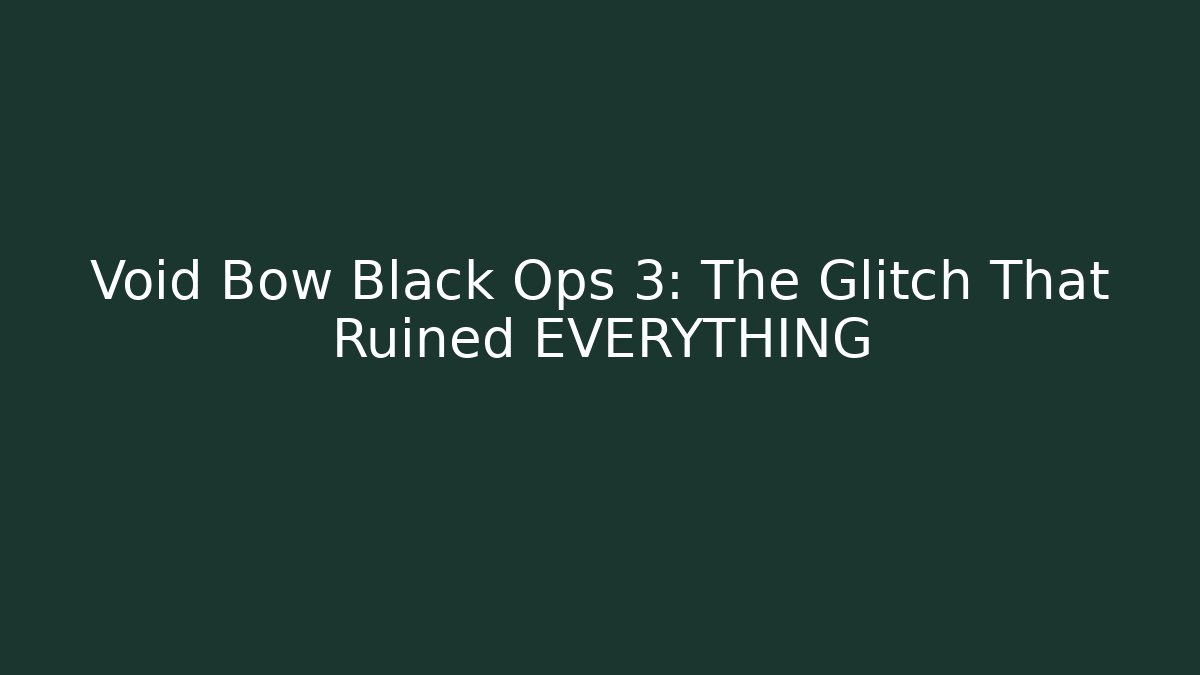 Void Bow Black Ops 3: The Glitch That Ruined EVERYTHING - Método de Aprovação