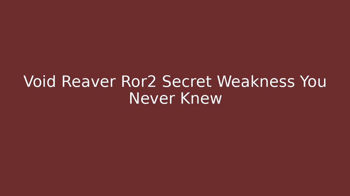 Void Reaver Ror2 Secret Weakness You Never Knew