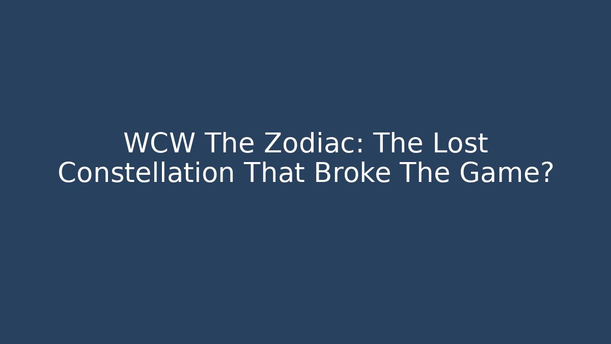 WCW The Zodiac: The Lost Constellation That Broke The Game?